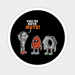 Funny You're Both Nuts Hilarious Pun Screw Tools Magnet